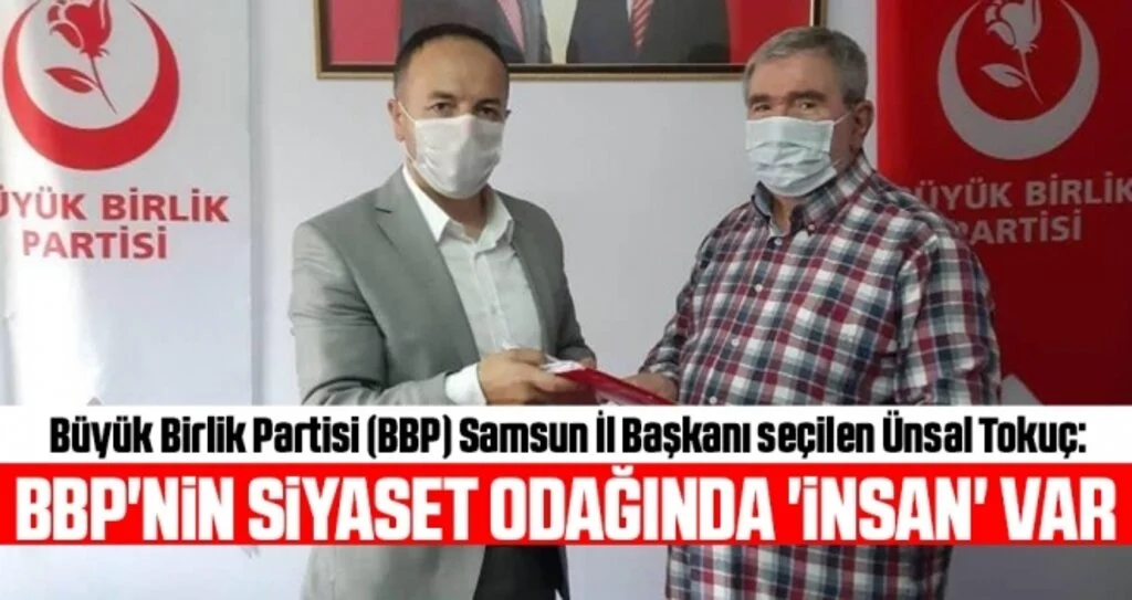 BBP Samsun İl Başkanı seçilen Ünsal Tokuç: BBP'nin siyaset odağında 'insan' var