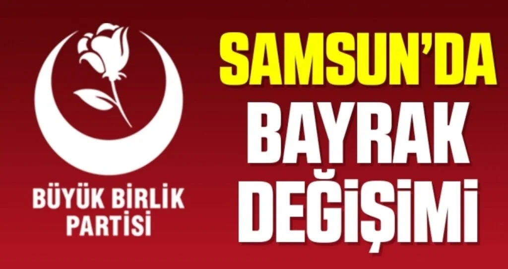 BBP Samsun'da bayrak değişimi 