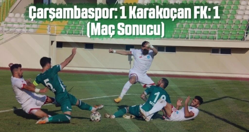 Çarşambaspor: 1 - Elazığ Karakoçanspor: 1  (Maç Sonucu)