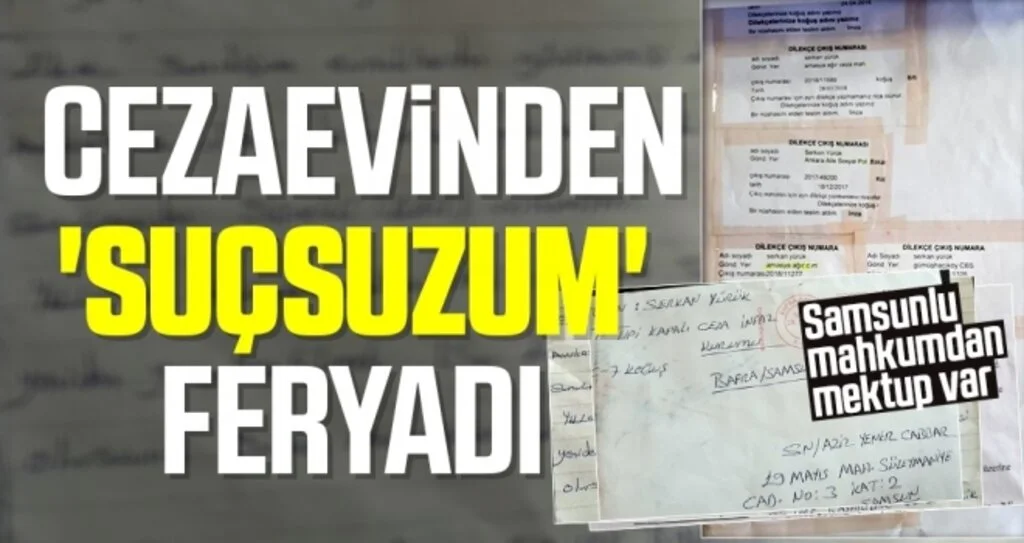 Cezaevinde 'Suçsuzum Feryadı! Samsunlu Mahkumdan Mektup Var