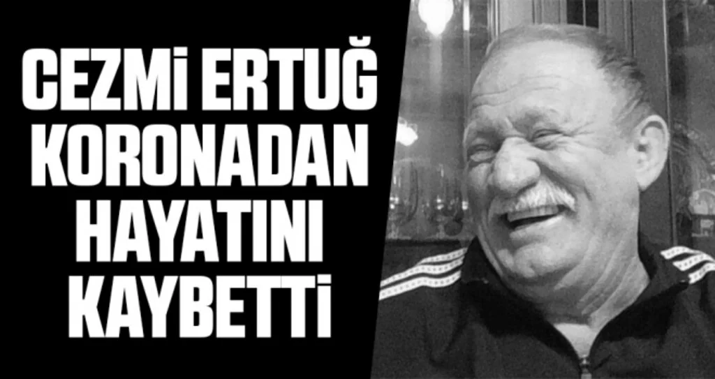 Cezmi Ertuğ koronadan hayatını kaybetti