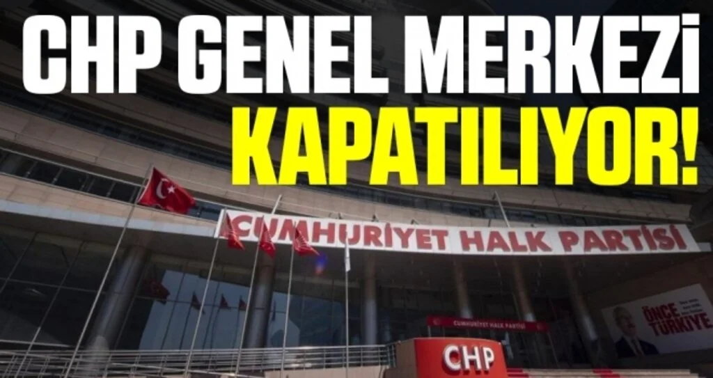 CHP Genel Merkezi Kapatılıyor!