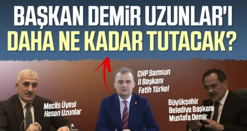 CHP İl Başkanı Fatih Türkel: Başkan Demir Uzunlar'ı Daha Ne Kadar Tutacak?