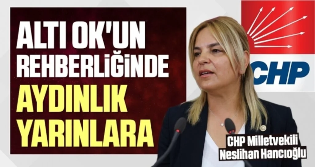CHP Samsun Milletvekili Neslihan Hancıoğlu : Altı Ok'un rehberliğinde AYDINLIK YARINLARA