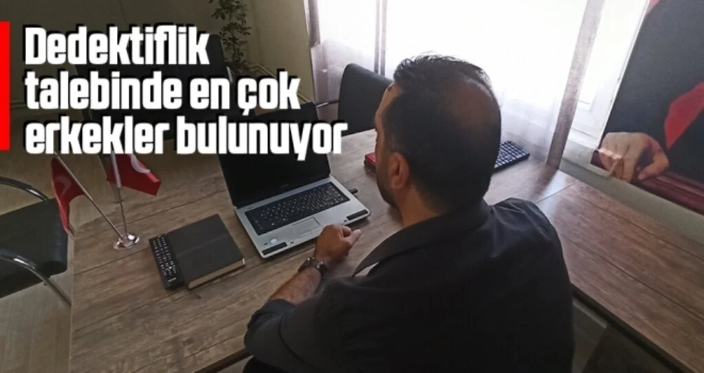 Dedektiflik talebinde en çok erkekler bulunuyor 