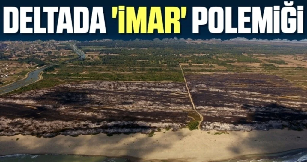 Deltada 'İmar' Polemiği