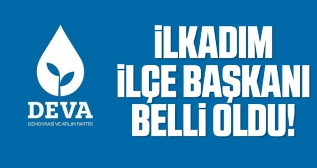 DEVA Partisi İlkadım İlçe Başkanı'nı belirledi