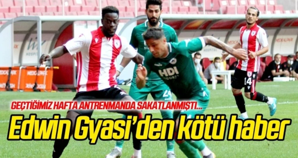 Edwin Gyasi'den kötü haber!