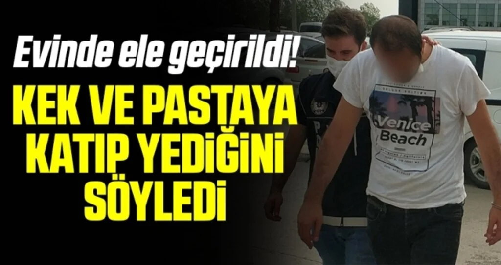 Evinde Ele geçirildi! Kek ve Pastaya Katıp Yediğini Söyledi!