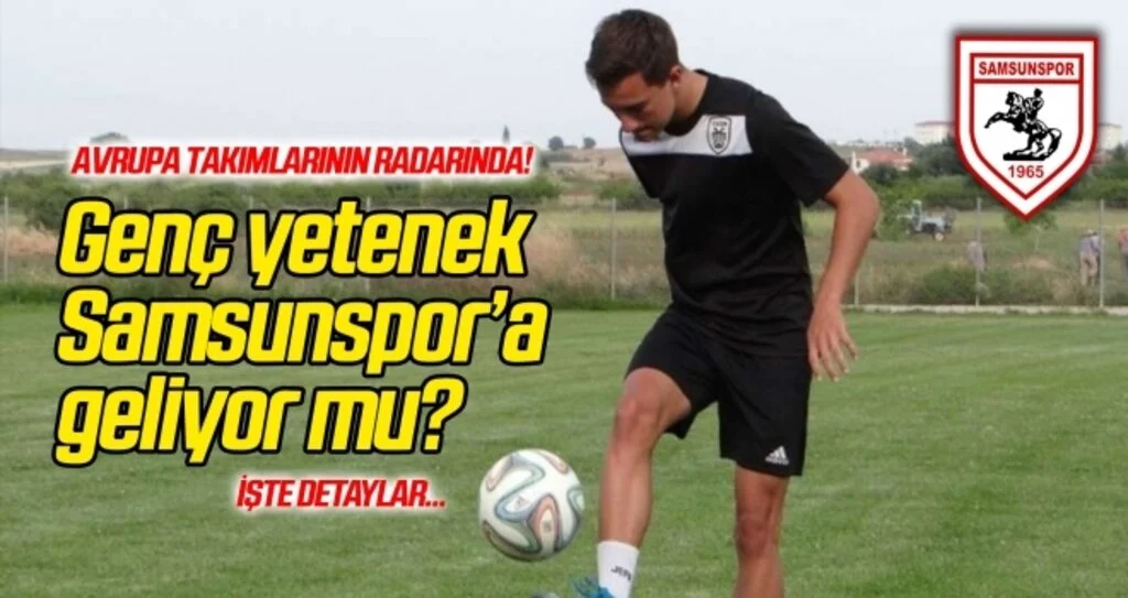 Genç yetenek Samsunspor'a geliyor mu?
