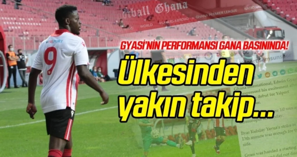 Gyasi'ya ülkesinden yakın takip!
