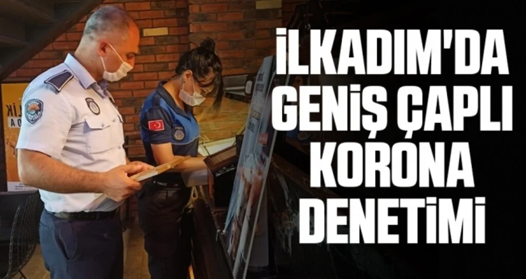 İlkadım'da geniş çaplı korona denetimi