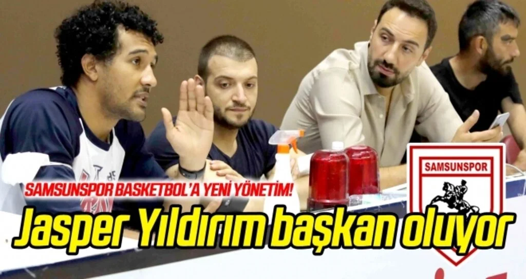 Jasper Yıldırım Samsunspor Basketbol'a başkan oluyor