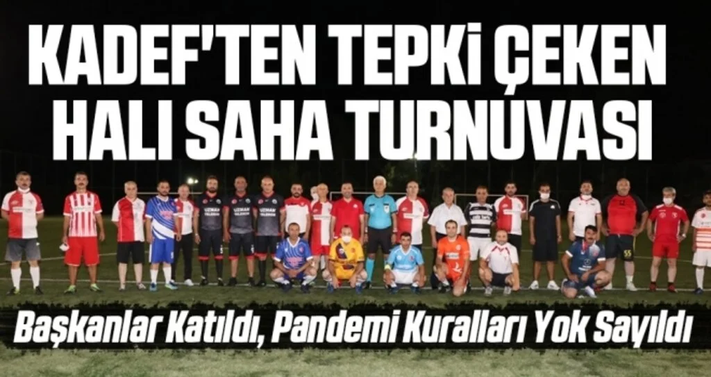 KADEF'ten Tepki Çeken Halı Saha Turnuvası! Başkanlar Katıldı