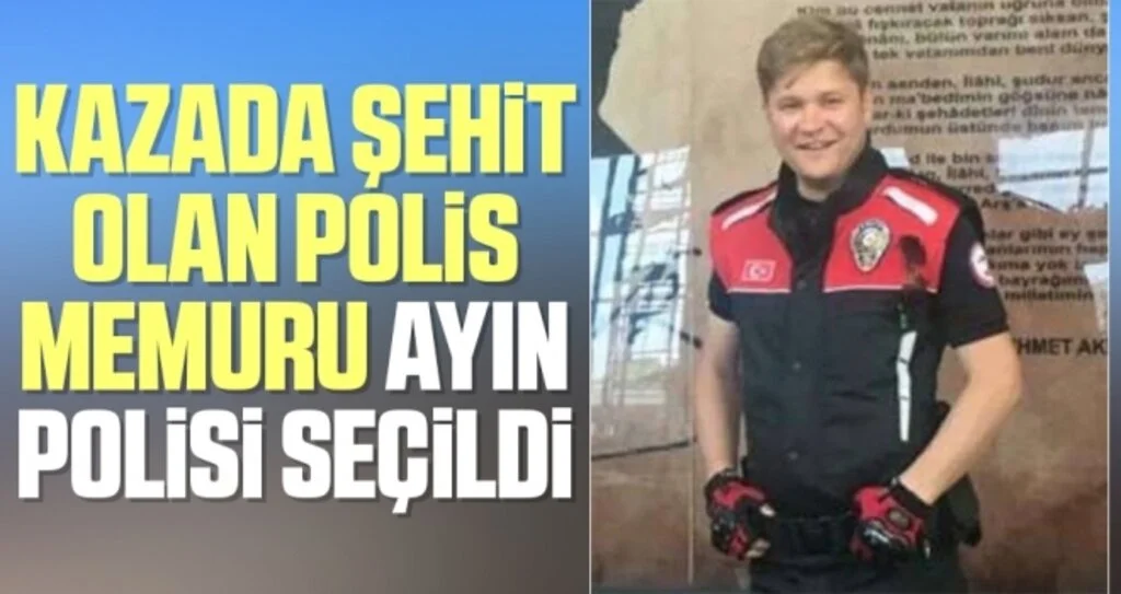 Kazada şehit olan polis memuru ayın polisi seçildi