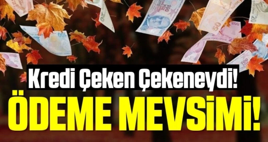 Kredi Çeken Çekeneydi! Ödeme Mevsimi!