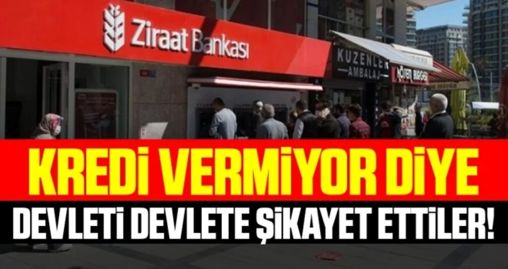 Kredi vermiyor diye devleti devlete şikayet ettiler