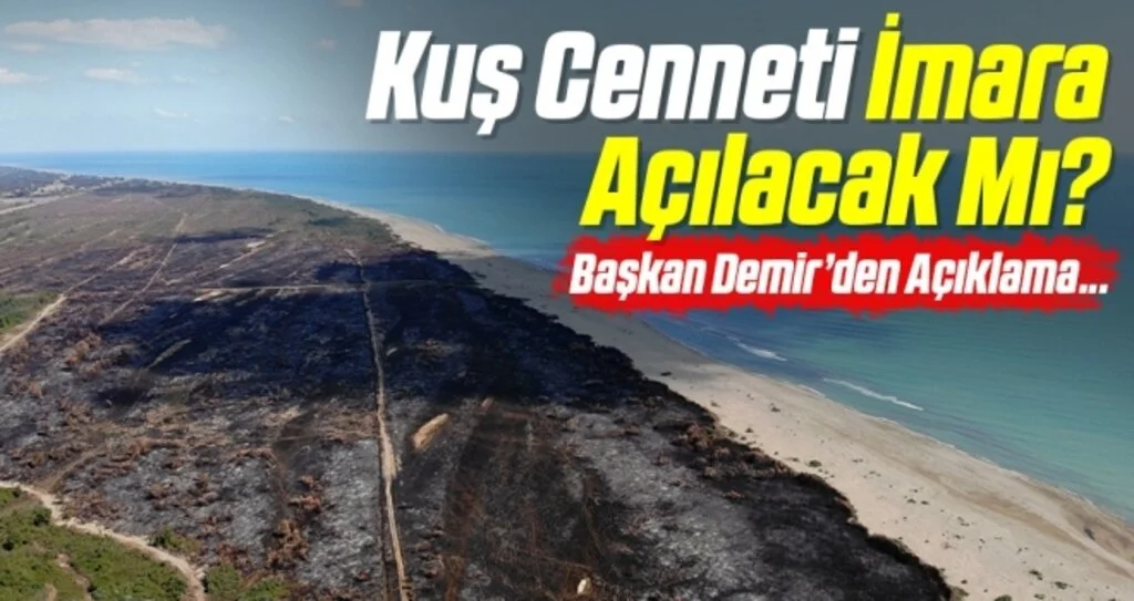 Kuş Cenneti İmara Açılacak Mı? Başkan Demir'den Açıklama