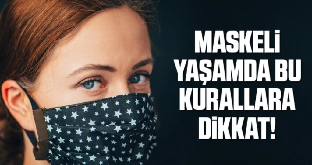 Maskeli Yaşamda Bu Kurallara Dikkat!