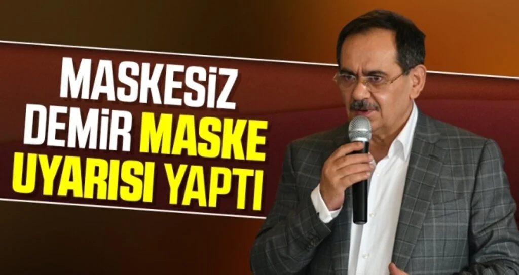 Maskesiz Demir maske uyarısı yaptı