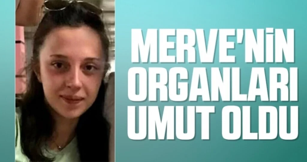 Merve'nin Organları Umut Oldu