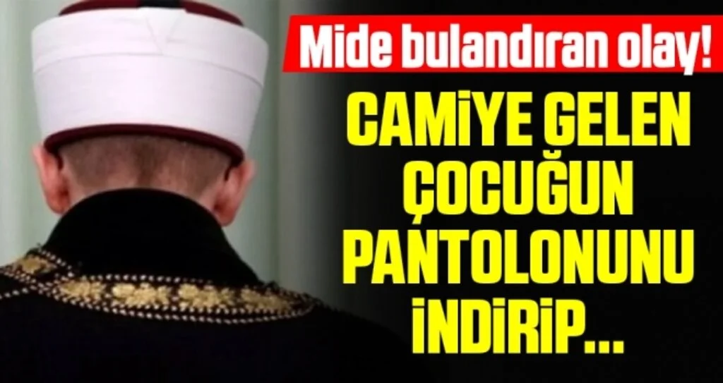 Mide Bulandıran Olay! Camiye Gelen Çocuğun Pantolonunu İndirip...