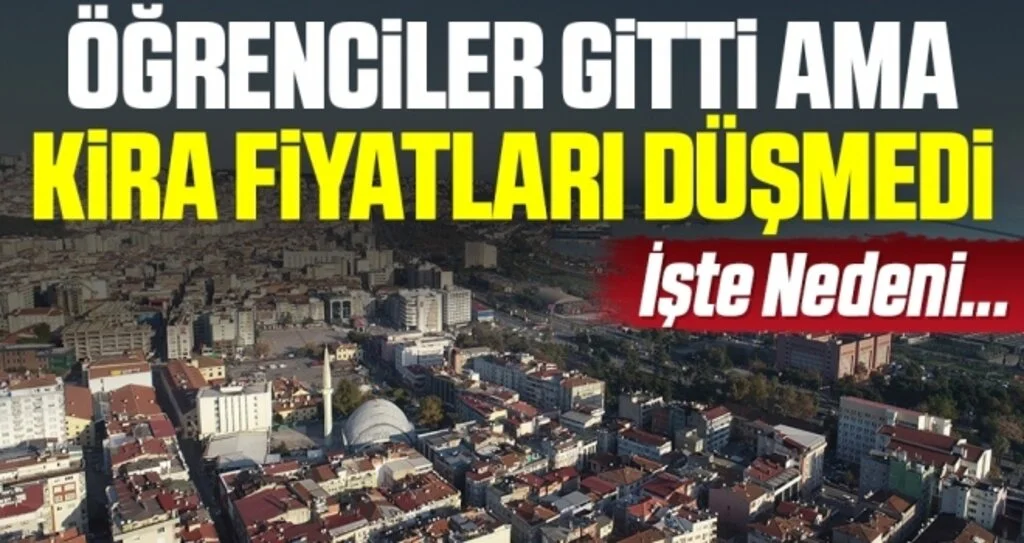 Öğrenciler gitti ama kira fiyatları düşmedi