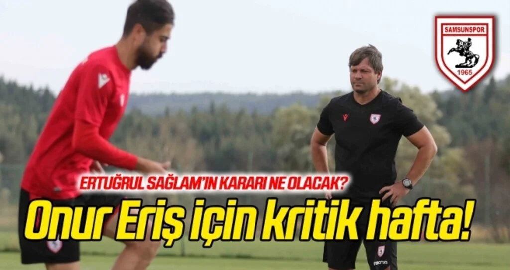 Onur Eriş için kritik hafta!