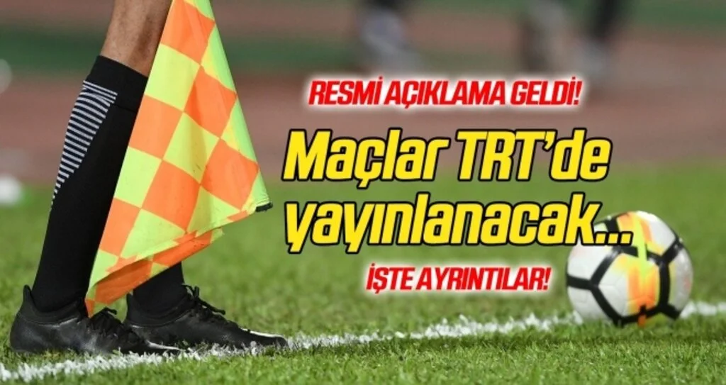 Resmi açıklama geldi! Maçlar TRT'de...