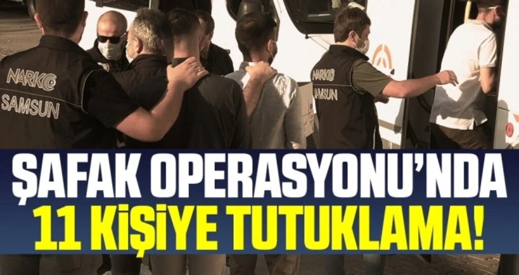 Şafak operasyonunda gözaltına alınan 11 kişi tutuklandı