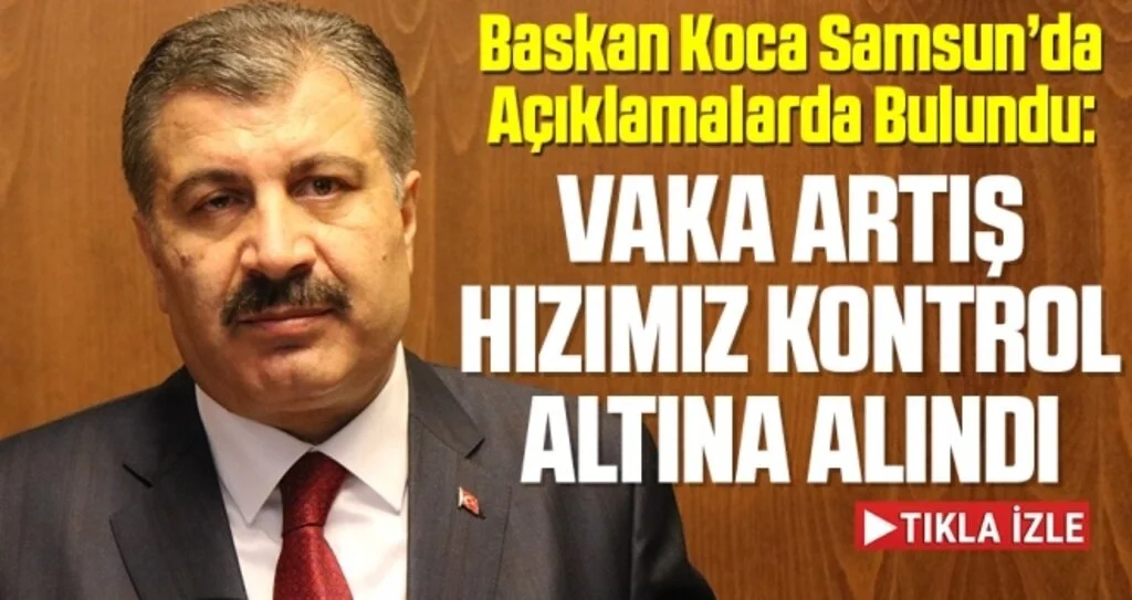 Sağlık Bakanı Koca: Vaka artış hızımız kontrol altına alındı