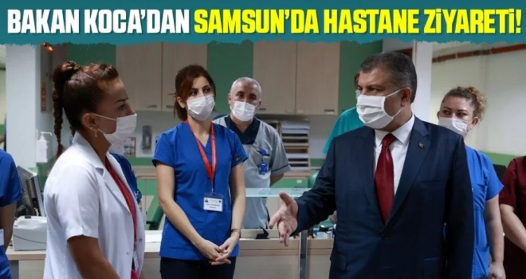 Sağlık Bakanı Koca'dan Samsun'da hastane ziyareti