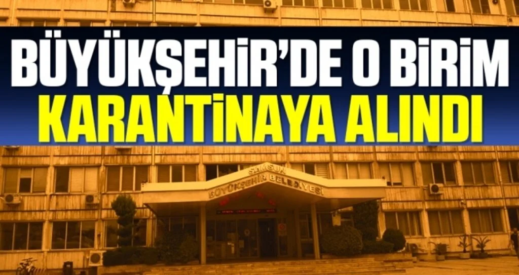 Samsun Büyükşehir'de O Birim Karantinada