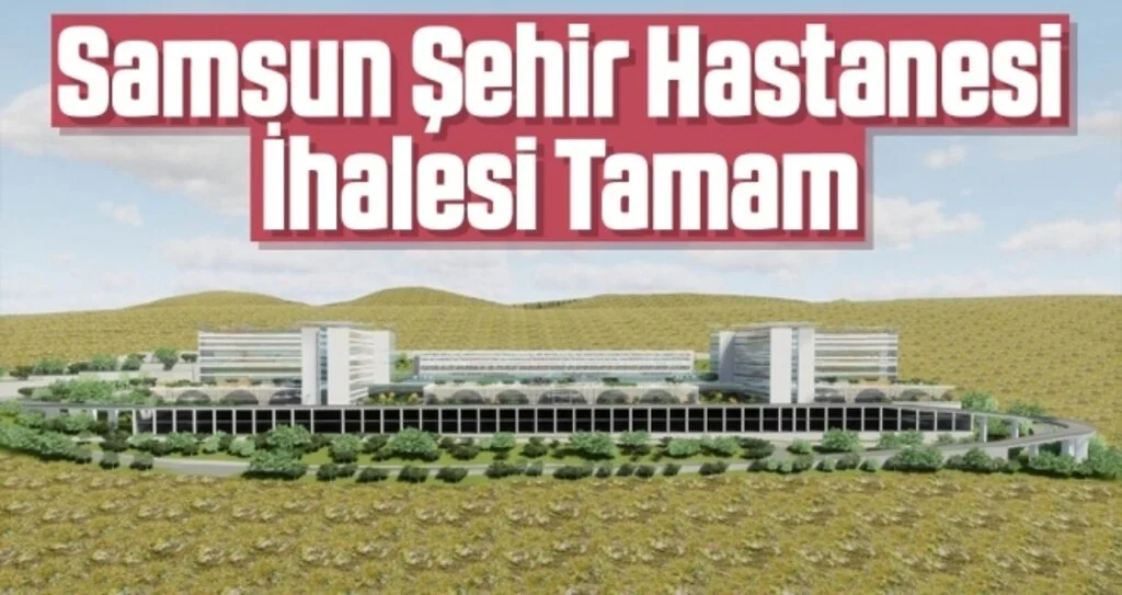 Samsun Canik Şehir Hastanesi'nin İhalesi Tamam