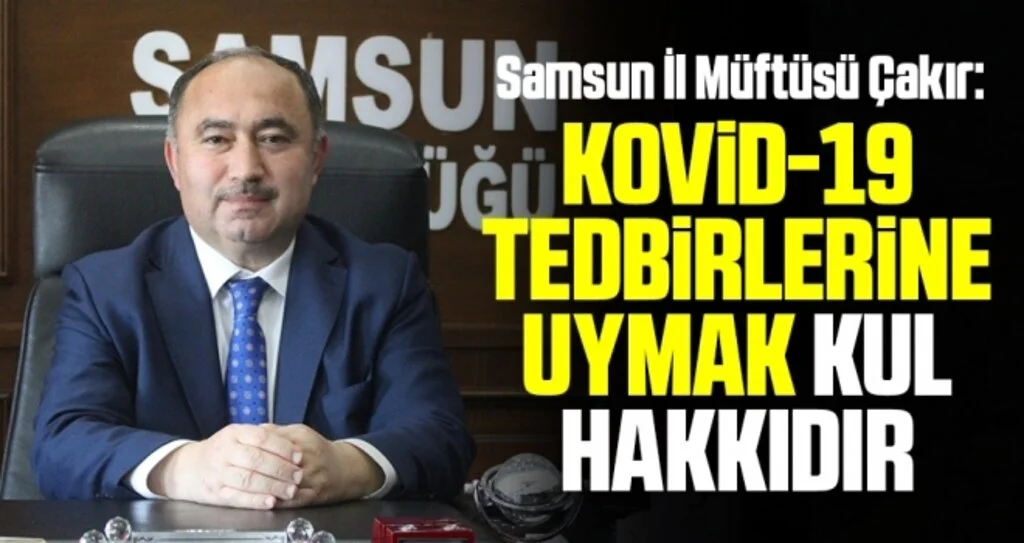 Samsun İl Müftüsü Çakır: Kovid-19 tedbirlerine uymak kul hakkıdır