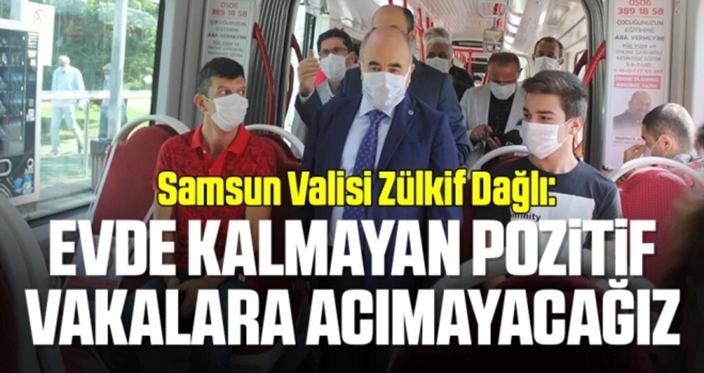 Samsun Valisi Zülkif Dağlı: Evde kalmayan pozitif vakalara acımayacağız