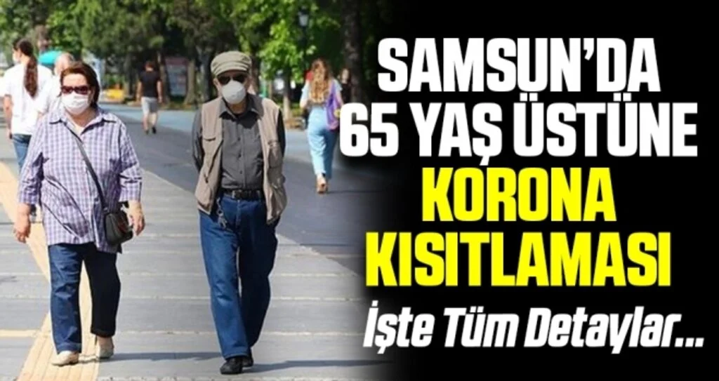 Samsun'da 65 Yaş Üstüne Sokağa Çıkma Kısıtlaması