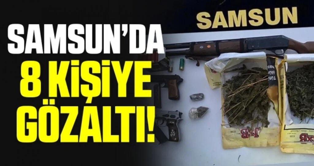 Samsun'da 8 Kişiye Gözaltı