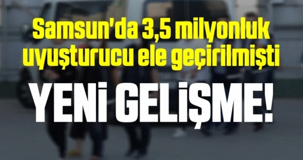 Samsun'da ele geçen 3,5 milyonluk uyuşturucuyla ilgili 6 kişi adliyeye sevk edildi