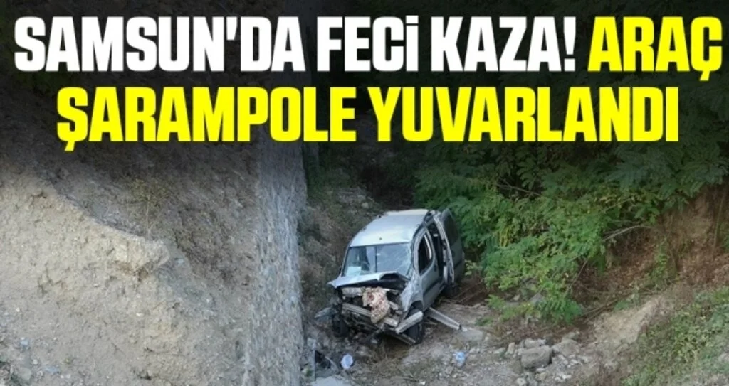 Samsun'da Feci Kaza! Araç şarampole yuvarlandı