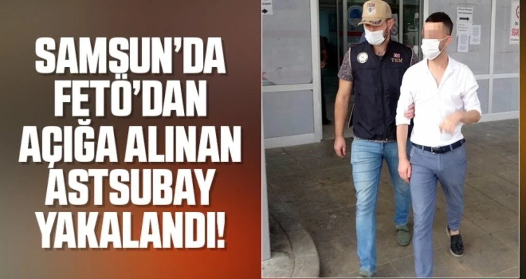 Samsun'da FETÖ'den açığa alınan astsubay gözaltında