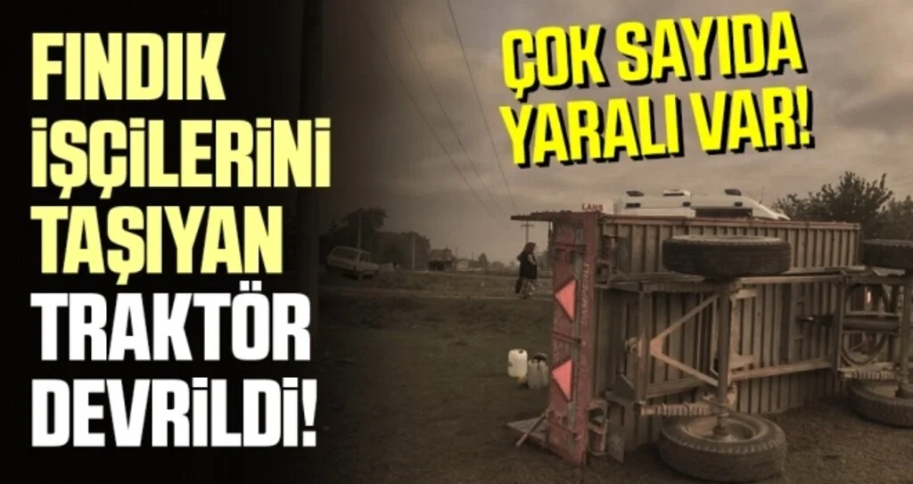 Samsun'da Fındık İşçilerini Taşıyan Traktör Devrildi!