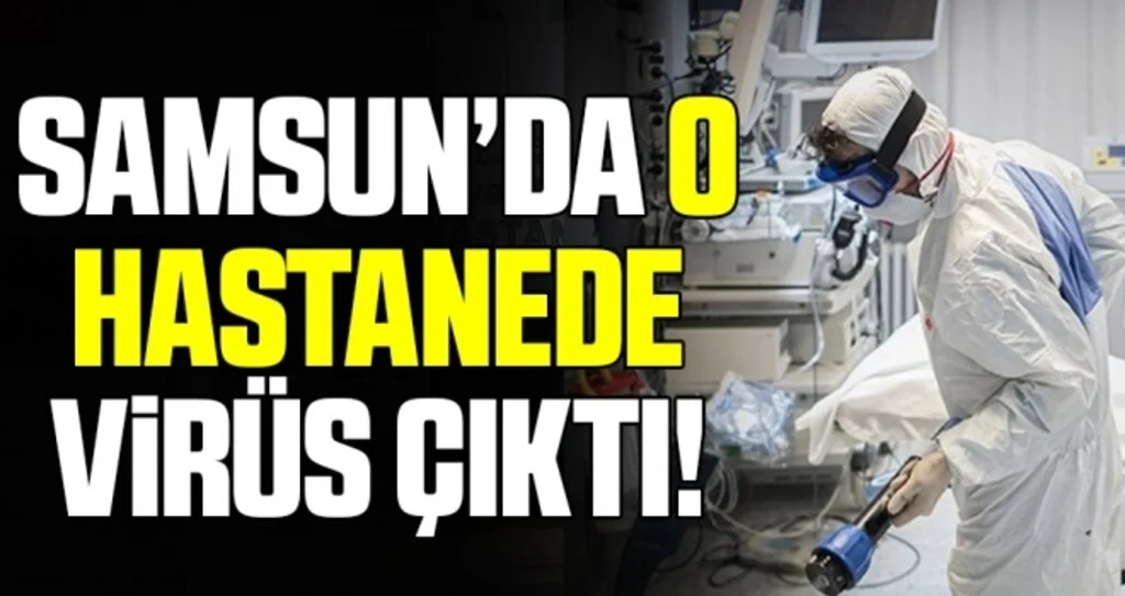 Samsun'da Fizik Hastanesi'nde Virüs Alarmı 