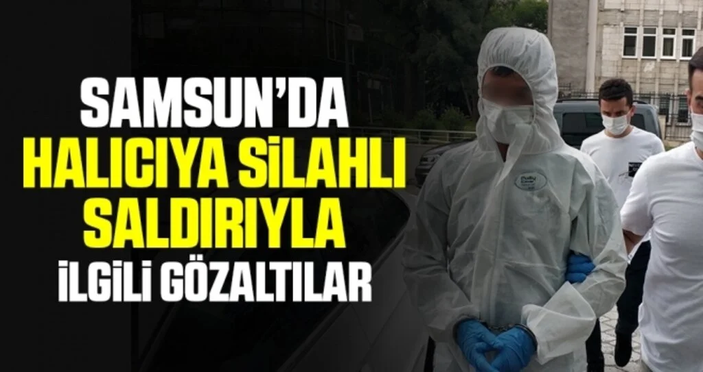 Samsun'da Halıcıya silahlı saldırıya 2 gözaltı