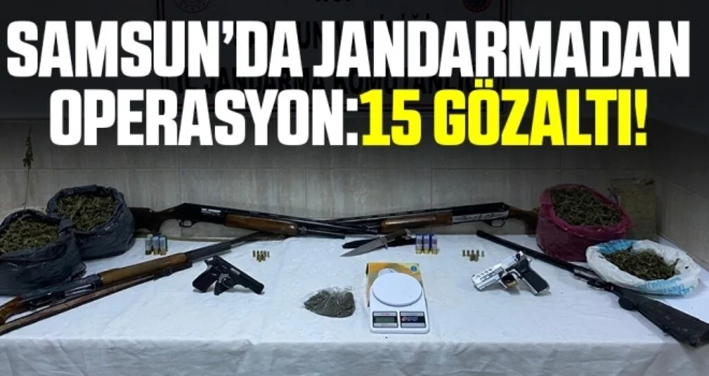 Samsun'da jandarmanın uyuşturucu operasyonunda 15 şüpheli yakalandı