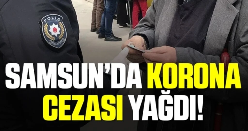 Samsun'da Korona Cezası Yağdı!