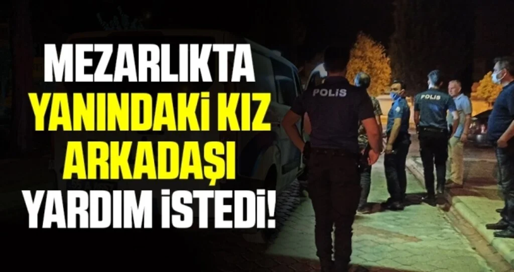 Samsun'da Mezarlıkta Yanındaki Kız Aradaşı Yardım İstedi!