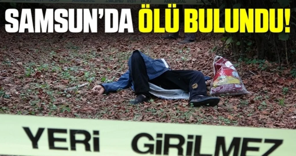 Samsun'da Ölü Bulundu!