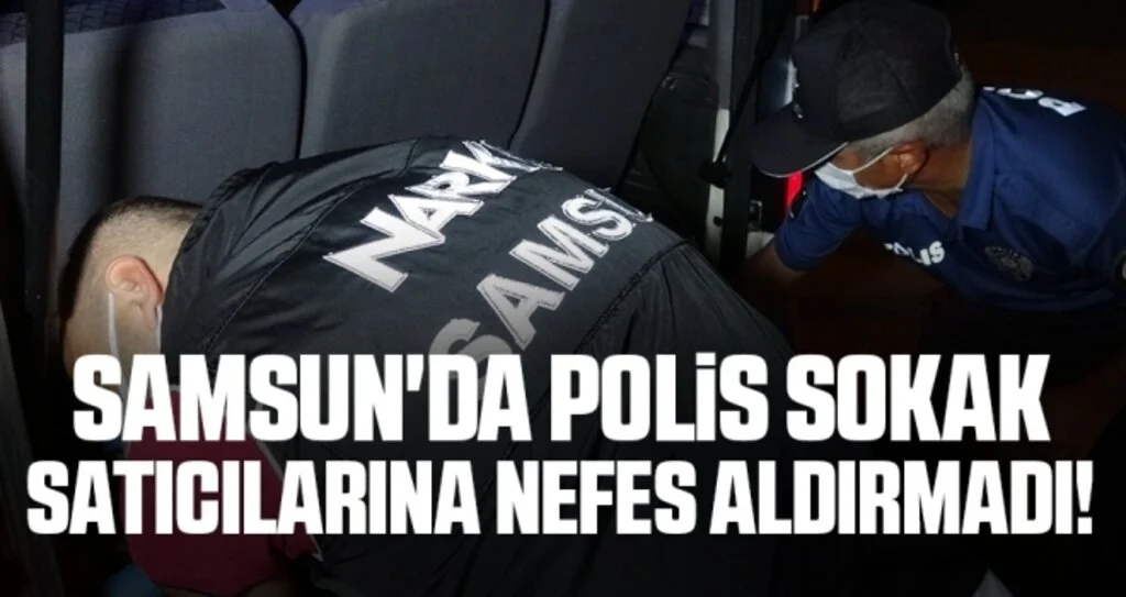 Samsun'da Polis Sokak Satıcılarına Nefes Aldırmadı!