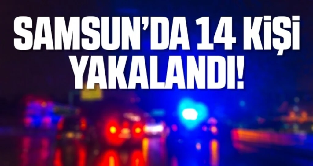 Samsun'da uyuşturucu operasyonlarında 14 şüpheli yakalandı